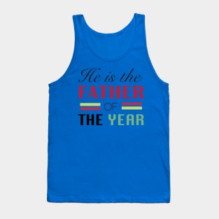 He is the Father of the Year Tank Top